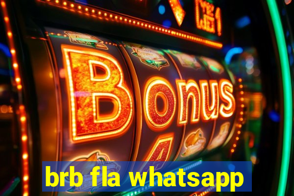 brb fla whatsapp